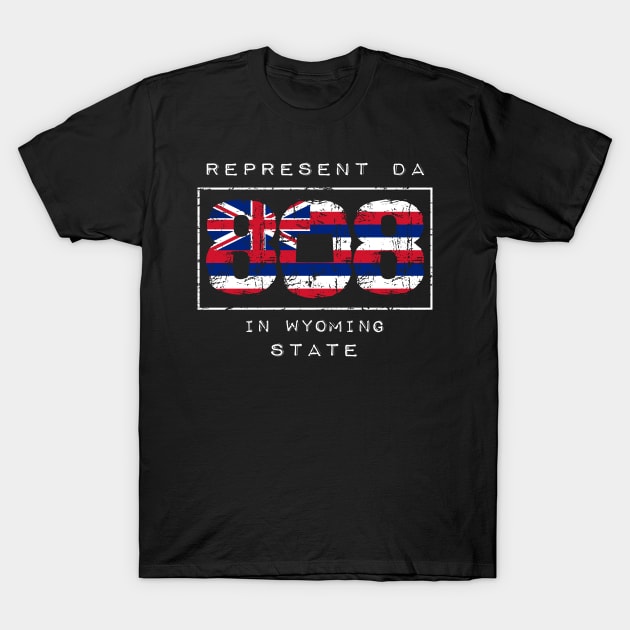 Rep Da 808 in Wyoming State by Hawaii Nei All Day T-Shirt by hawaiineiallday